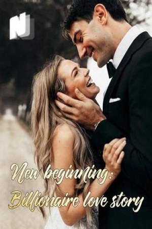 New beginning: Billionaire love story (Claire and Alex)