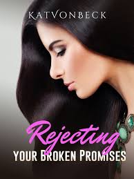 Rejecting, Your Broken Promises